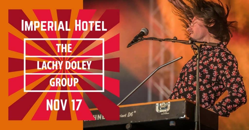 Lachy Doley, Australia’s most celebrated blues soul rock organ player is coming to the Imperial Hotel